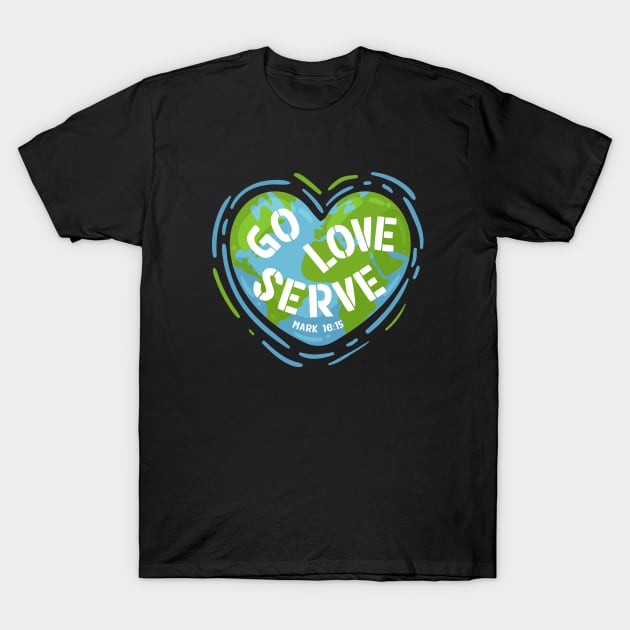 Go Love Serve World Mission Trip Team T-Shirt by TGKelly